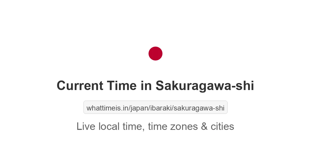 Current Time in Sakuragawa-shi