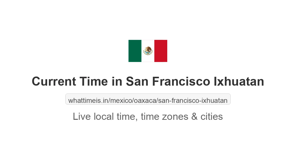 Current Time in San Francisco Ixhuatan