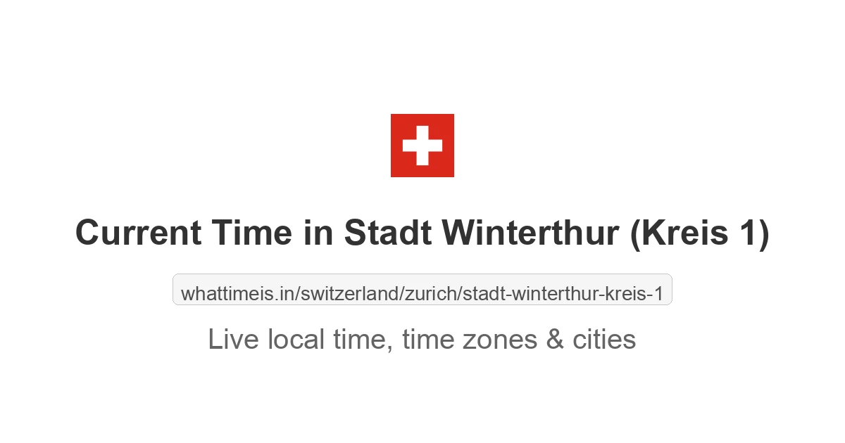Current Time in Stadt Winterthur (Kreis 1)