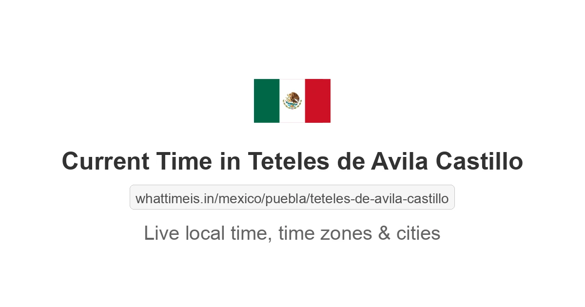 Current Time in Teteles de Avila Castillo