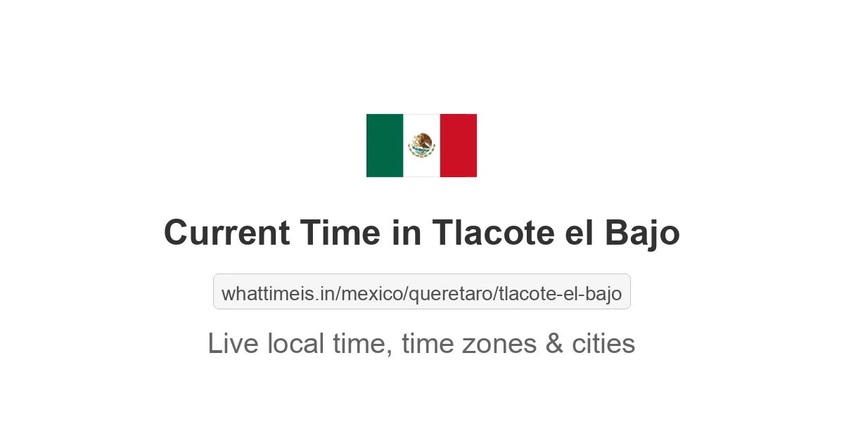 Current Time in Tlacote el Bajo