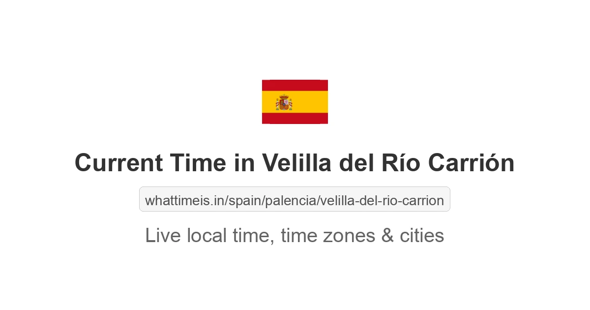 Current Time in Velilla del Río Carrión