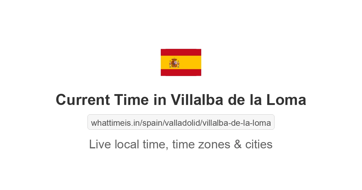 Current Time in Villalba de la Loma