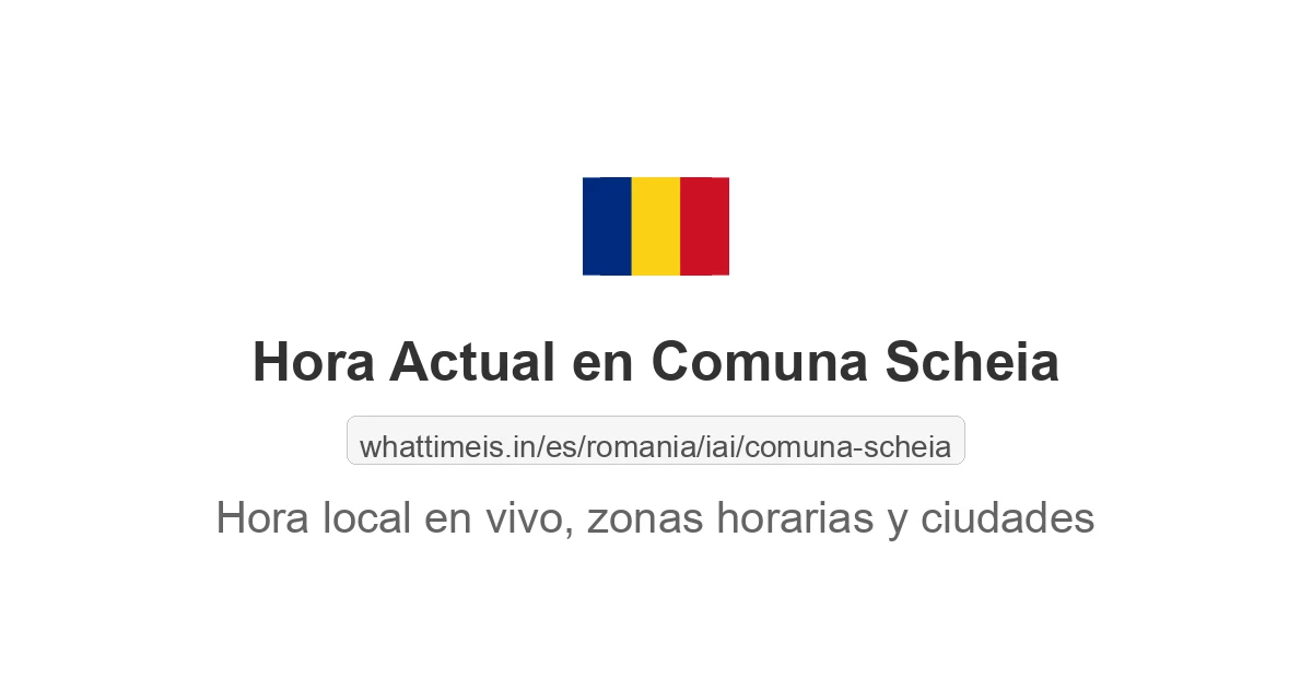 Hora actual en Comuna Scheia