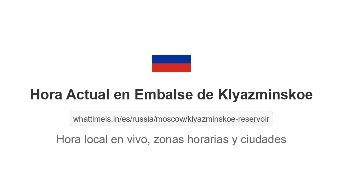 Hora actual en Embalse de Klyazminskoe