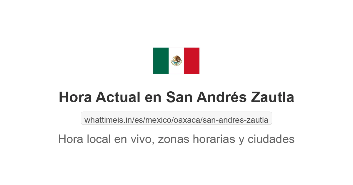 Hora actual en San Andrés Zautla