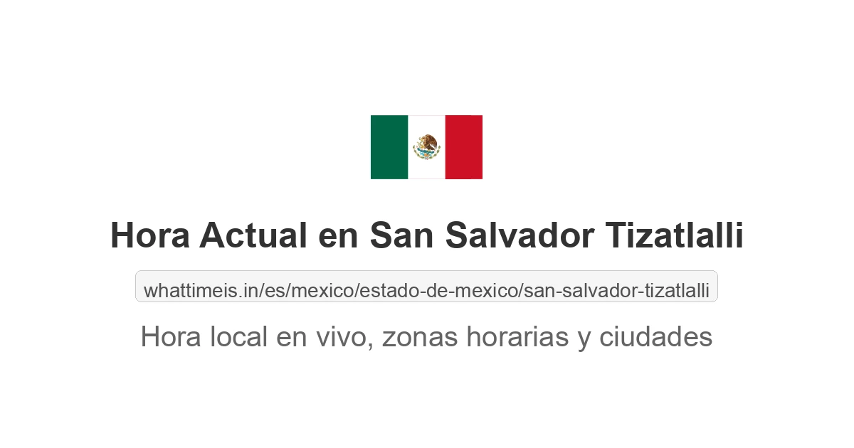 Hora actual en San Salvador Tizatlalli
