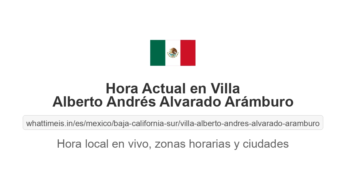 Hora actual en Villa Alberto Andrés Alvarado Arámburo
