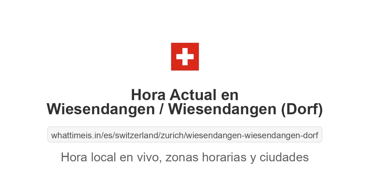 Hora actual en Wiesendangen / Wiesendangen (Dorf)