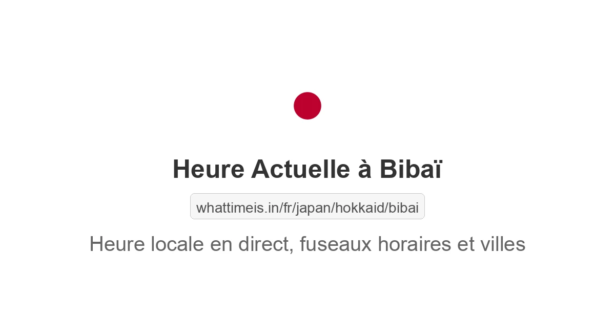 Heure actuelle à Bibaï