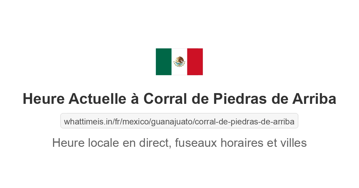 Heure actuelle à Corral de Piedras de Arriba