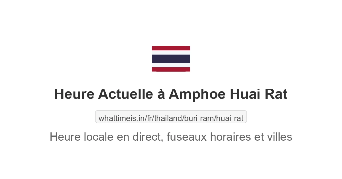 Heure actuelle à Amphoe Huai Rat