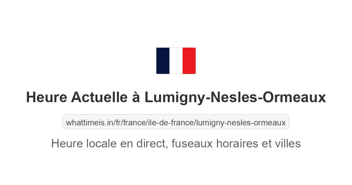 Heure actuelle à Lumigny-Nesles-Ormeaux