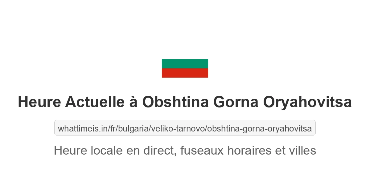 Heure actuelle à Obshtina Gorna Oryahovitsa