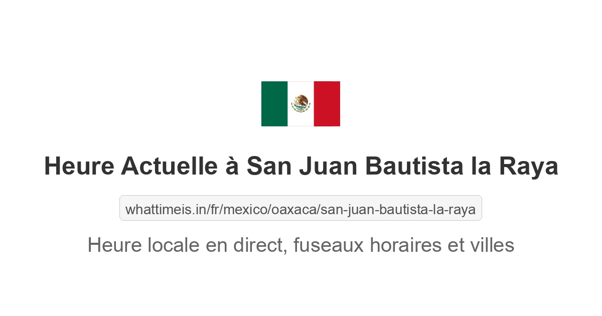 Heure actuelle à San Juan Bautista la Raya