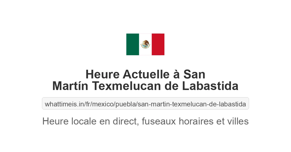 Heure actuelle à San Martín Texmelucan de Labastida