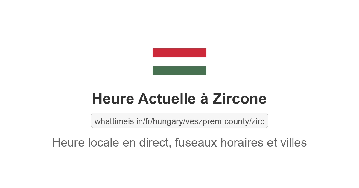 Heure actuelle à Zircone