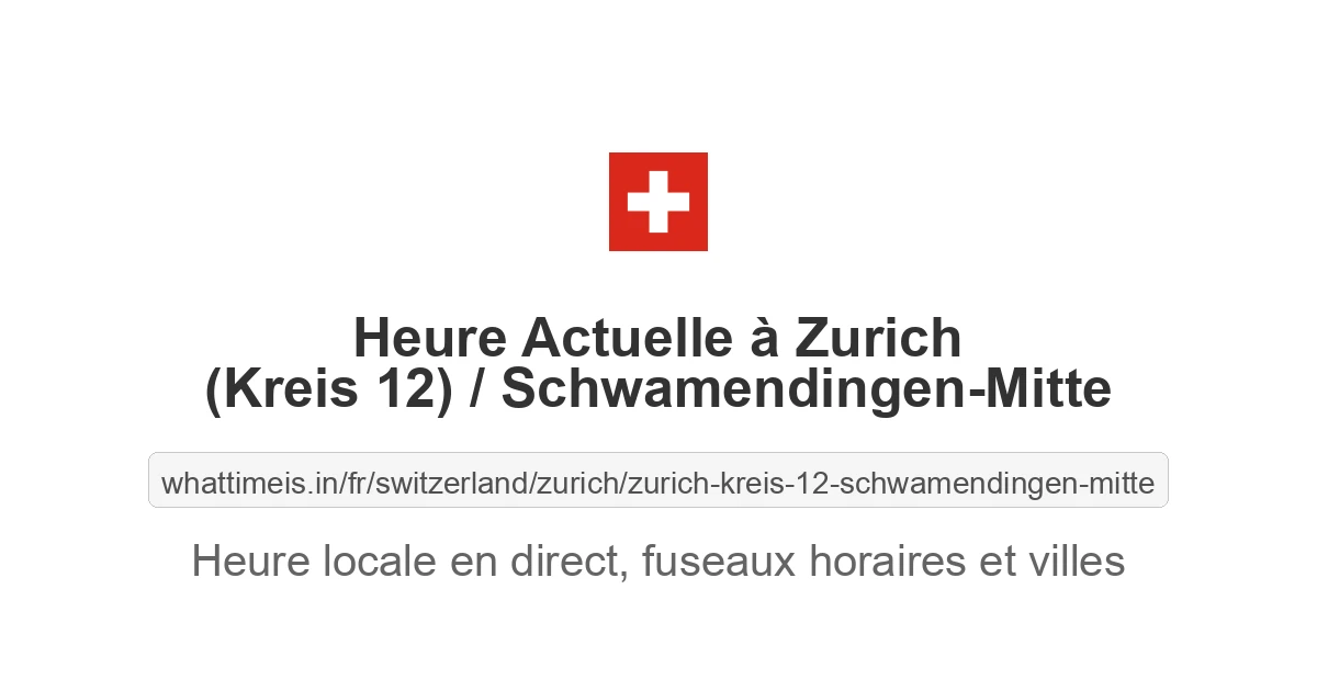 Heure actuelle à Zurich (Kreis 12) / Schwamendingen-Mitte