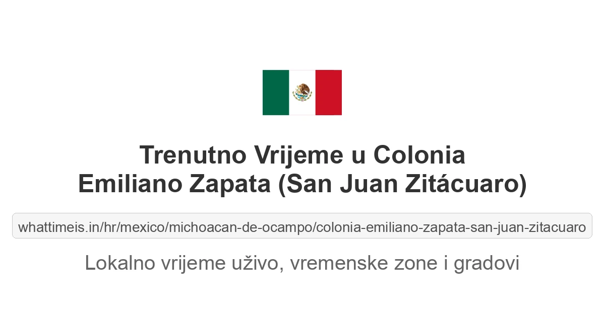 Koliko je sati u: Colonia Emiliano Zapata (San Juan Zitácuaro)