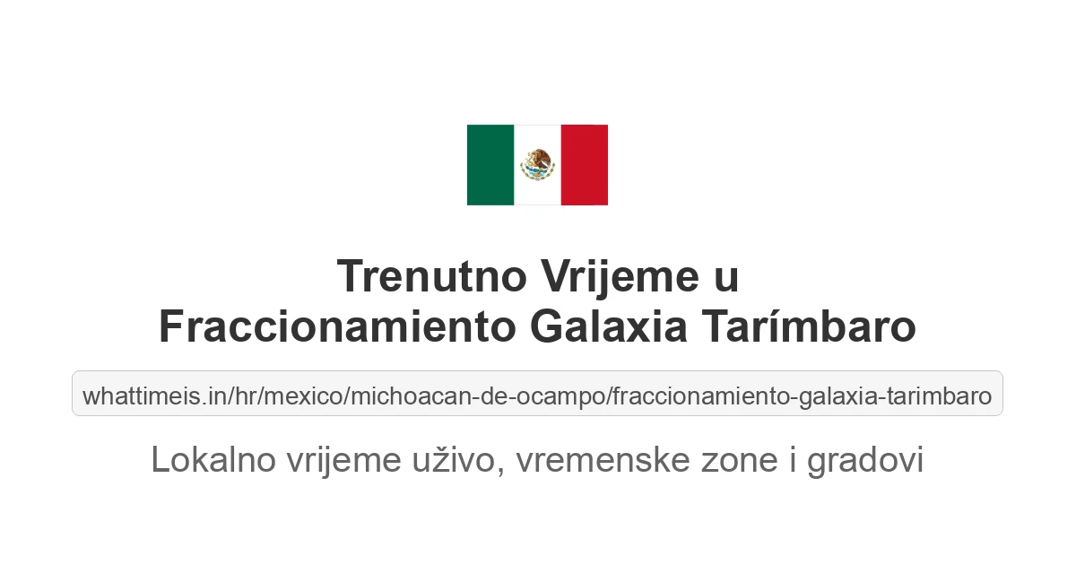 Koliko je sati u: Fraccionamiento Galaxia Tarímbaro