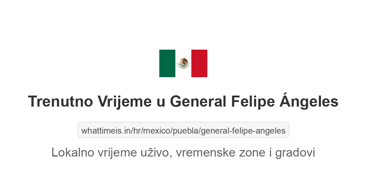 Koliko je sati u: General Felipe Ángeles