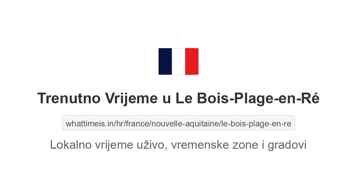 Koliko je sati u: Le Bois-Plage-en-Ré