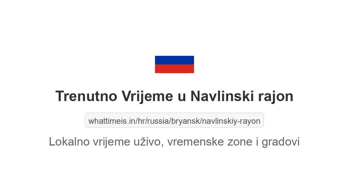 Koliko je sati u: Navlinski rajon