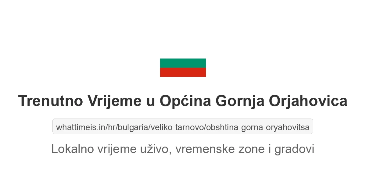 Koliko je sati u: Općina Gornja Orjahovica