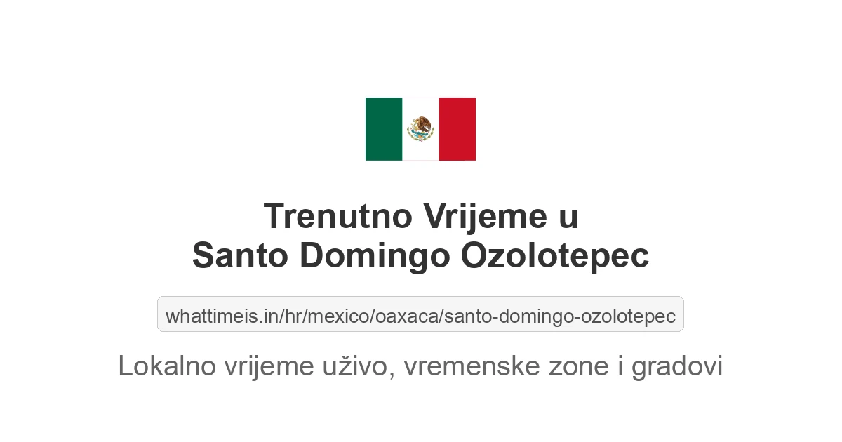 Koliko je sati u: Santo Domingo Ozolotepec