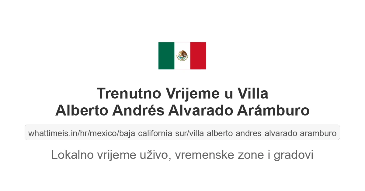 Koliko je sati u: Villa Alberto Andrés Alvarado Arámburo