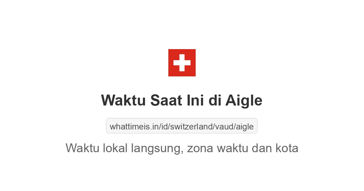 Jam berapa sekarang di: Aigle