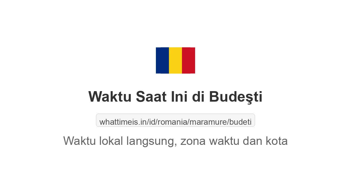 Jam berapa sekarang di: Budeşti