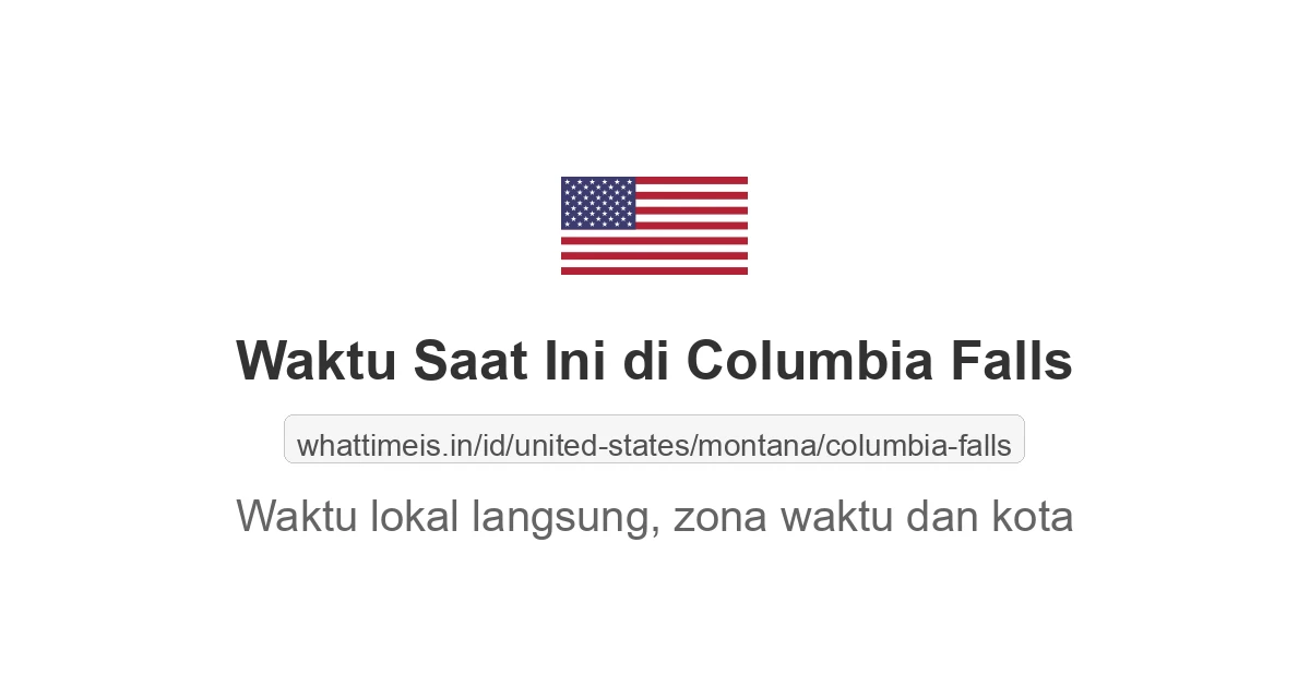 Jam berapa sekarang di: Columbia Falls