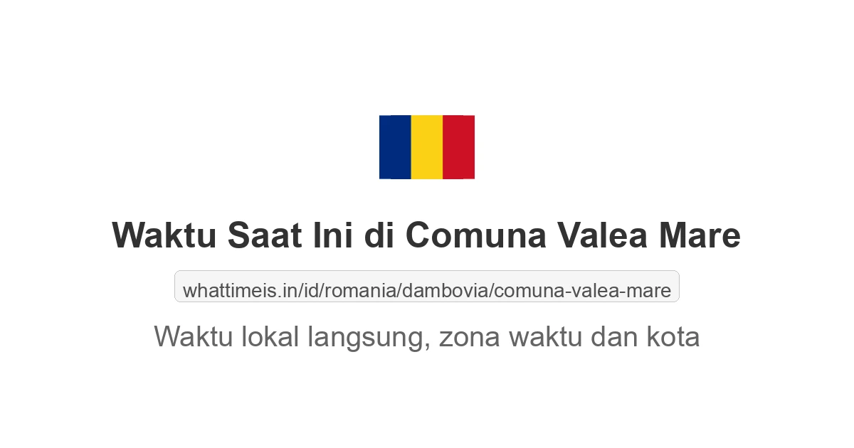 Jam berapa sekarang di: Comuna Valea Mare