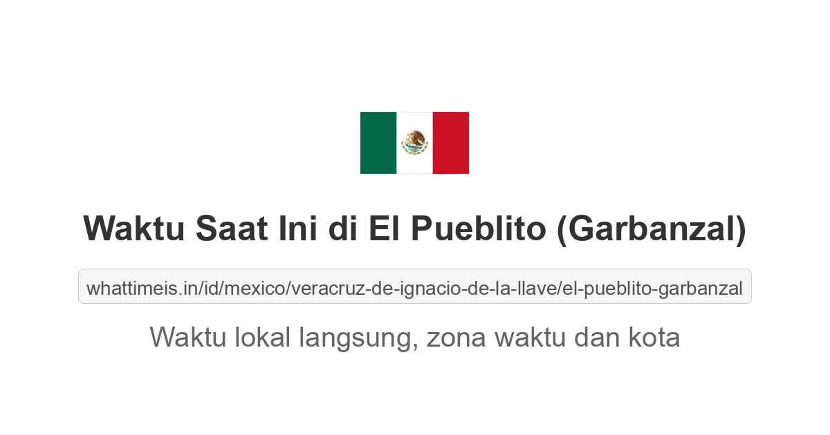 Jam berapa sekarang di: El Pueblito (Garbanzal)