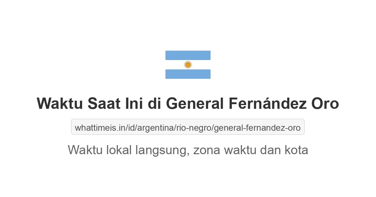 Jam berapa sekarang di: General Fernández Oro