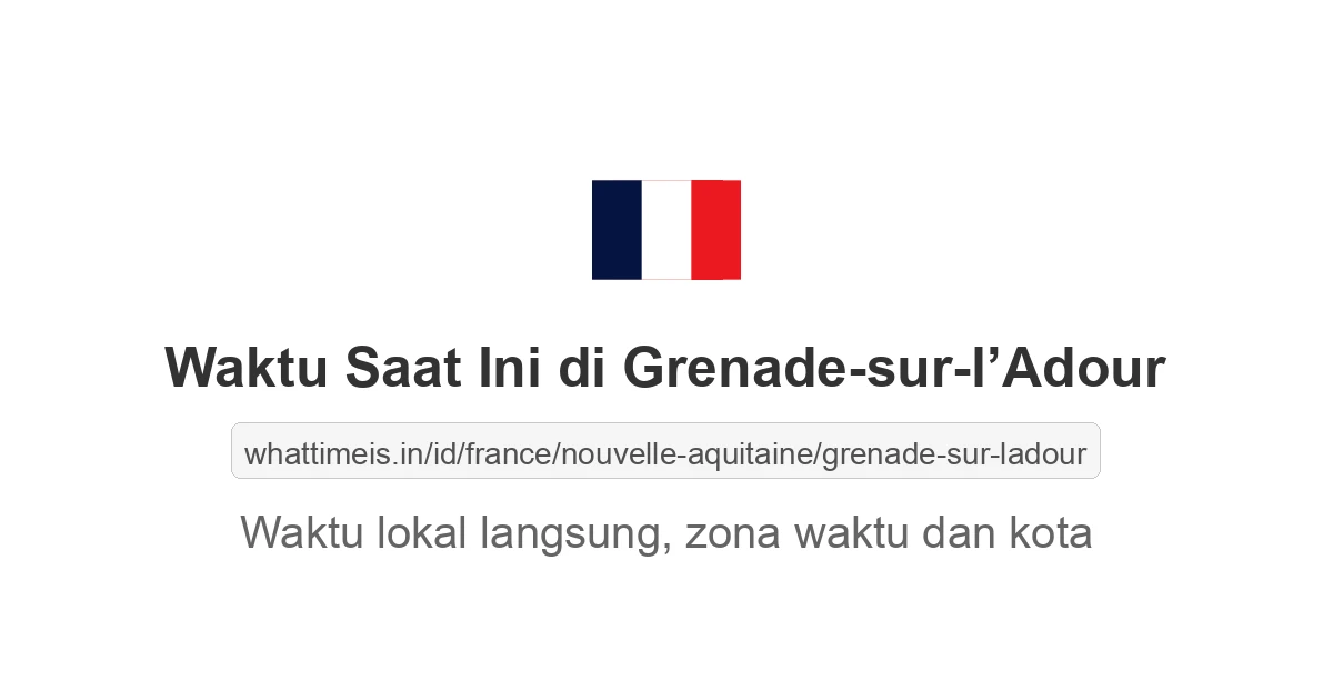 Jam berapa sekarang di: Grenade-sur-l’Adour