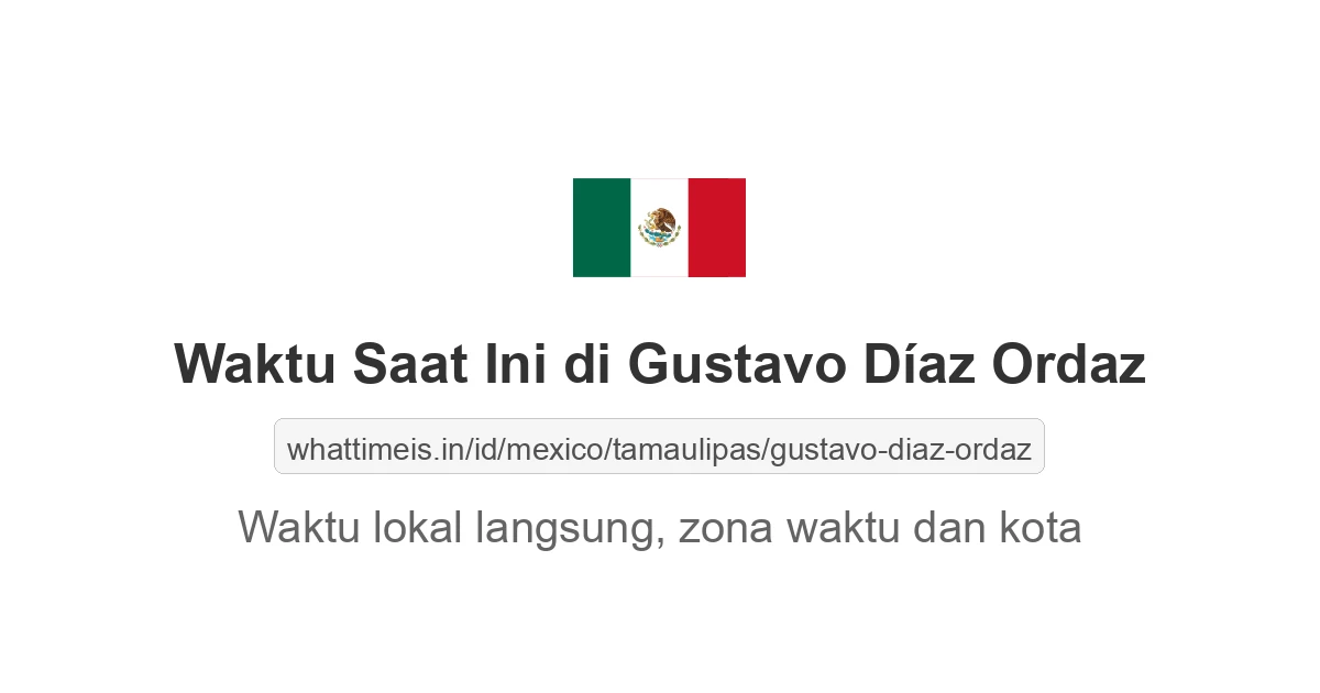 Jam berapa sekarang di: Gustavo Díaz Ordaz