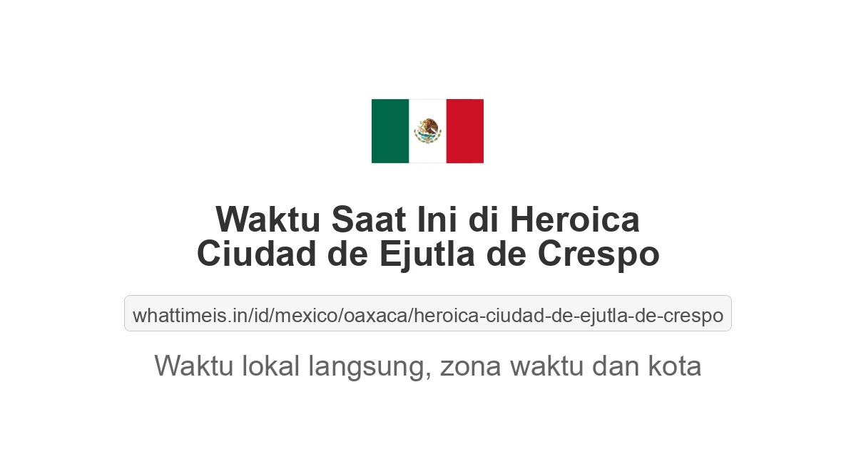 Jam berapa sekarang di: Heroica Ciudad de Ejutla de Crespo