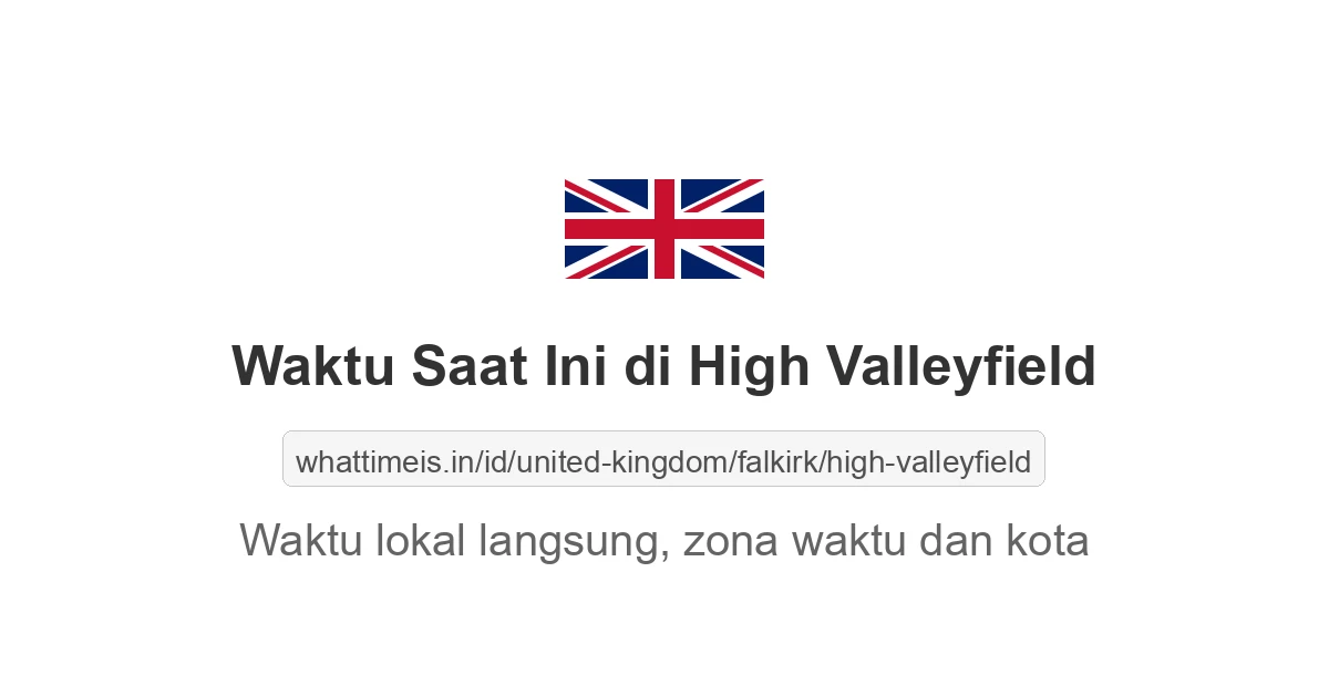 Jam berapa sekarang di: High Valleyfield