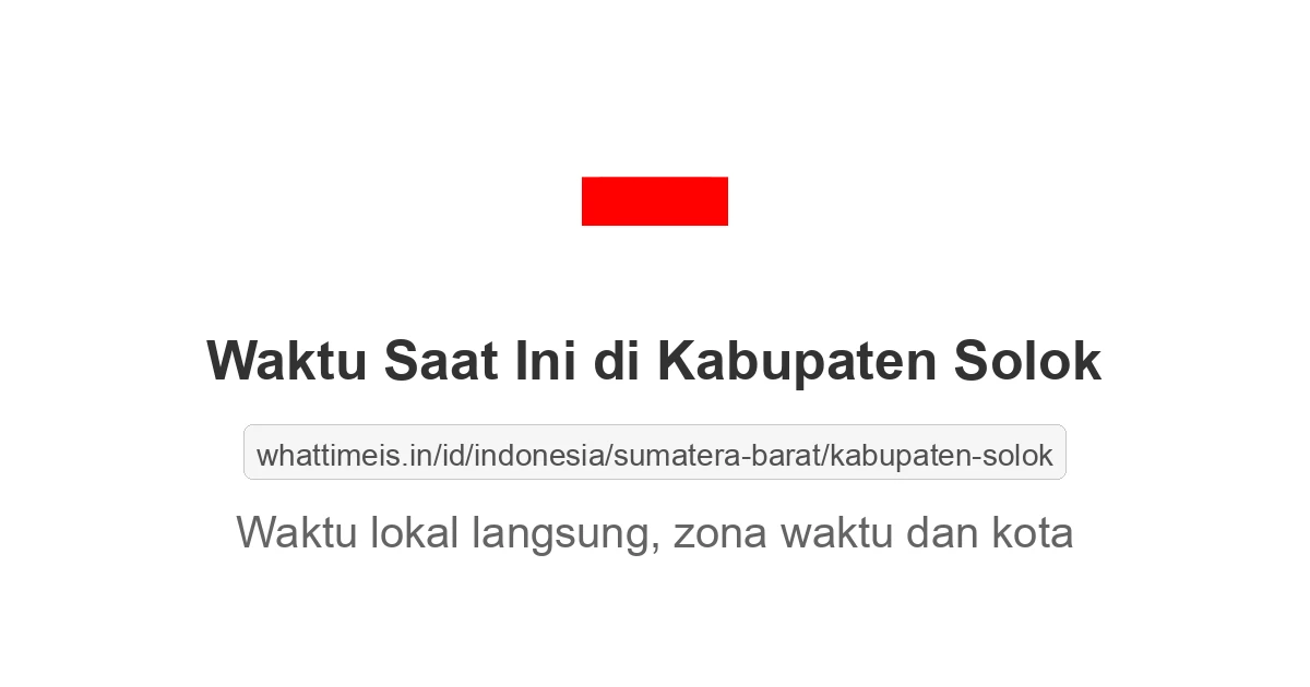 Jam berapa sekarang di: Kabupaten Solok