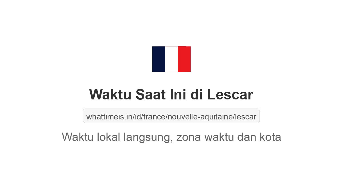Jam berapa sekarang di: Lescar