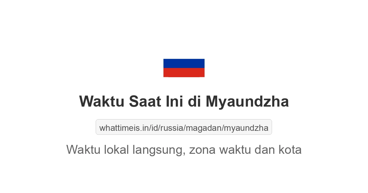 Jam berapa sekarang di: Myaundzha