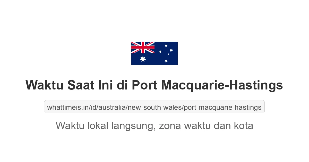 Jam berapa sekarang di: Port Macquarie-Hastings
