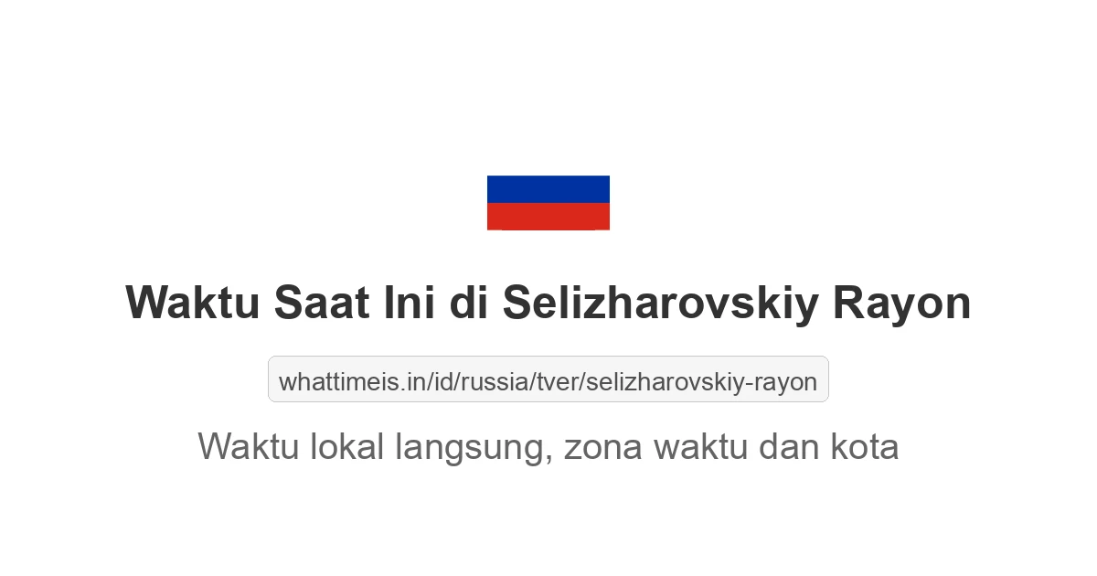 Jam berapa sekarang di: Selizharovskiy Rayon