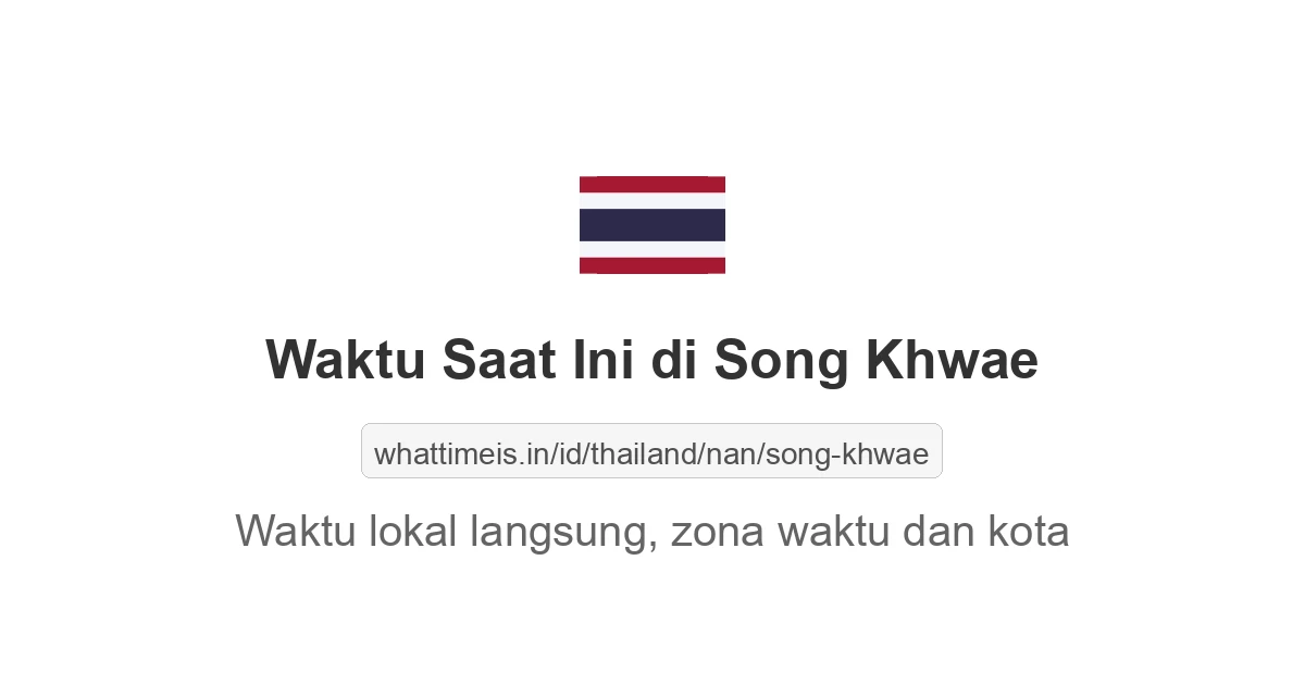 Jam berapa sekarang di: Song Khwae