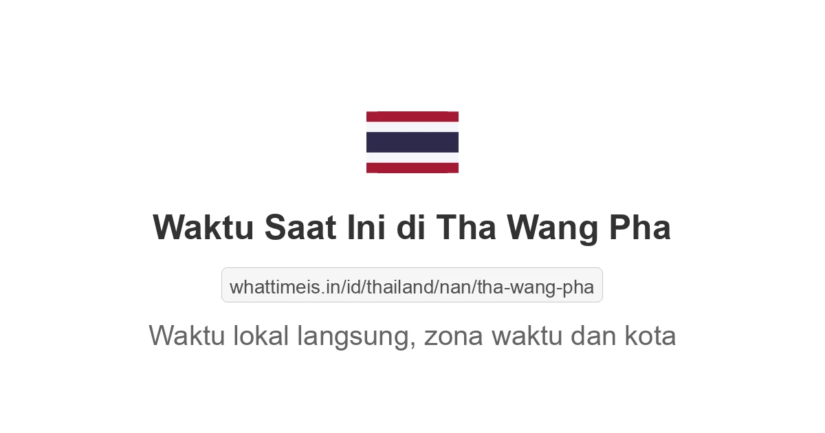 Jam berapa sekarang di: Tha Wang Pha
