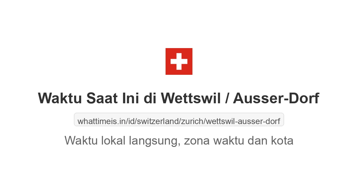 Jam berapa sekarang di: Wettswil / Ausser-Dorf