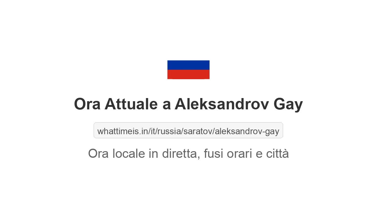 Che ora è a: Aleksandrov Gay