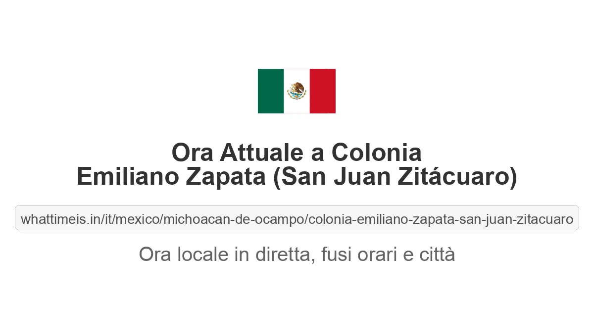 Che ora è a: Colonia Emiliano Zapata (San Juan Zitácuaro)